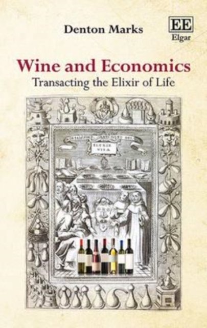 Wine and Economics – Transacting the Elixir of Life Marks Hardback Edward Elgar
