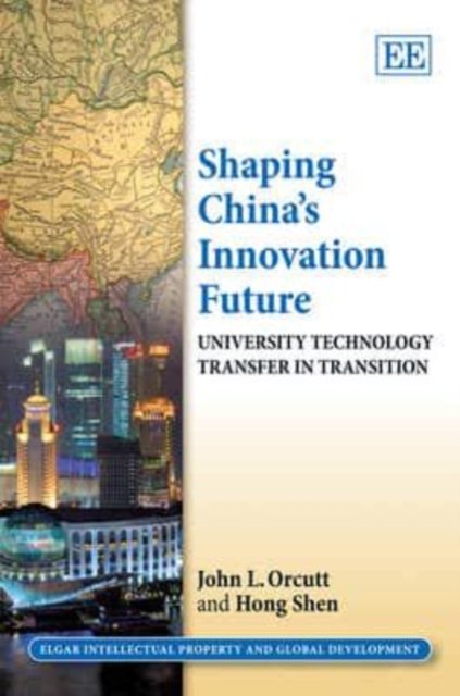 Shaping China′s Innovation Future – University Technology Transfer in Transitio…