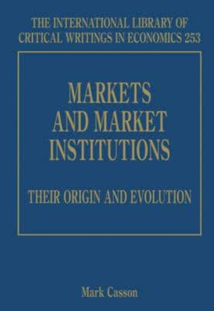 Markets and Market Institutions: Their Origin and Evolution Casson Hardback