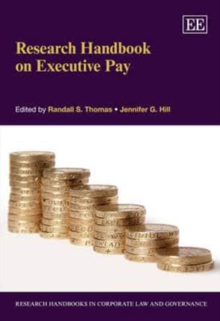 Research Handbook on Executive Pay Thomas Hill Hardback Edward Elgar
