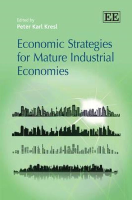 Economic Strategies for Mature Industrial Economies Kresl Hardback Edward Elgar