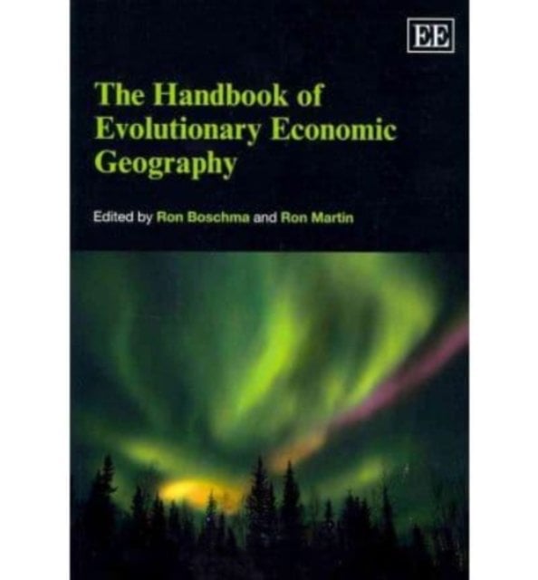 The Handbook of Evolutionary Economic Geography Boschma Martin Paperback