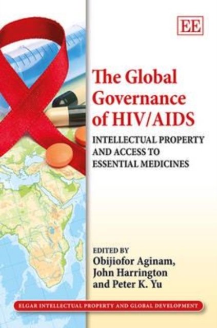 The Global Governance of HIV/AIDS – Intellectual Property and Access to Essenti…