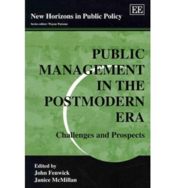 Public Management in the Postmodern Era – Challenges and Prospects Fenwick