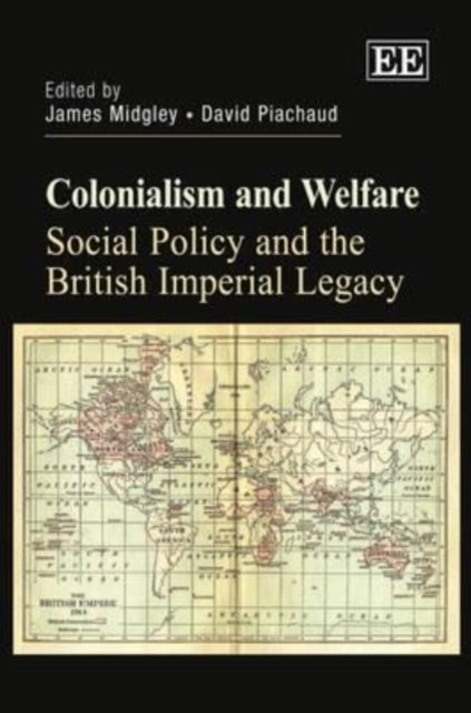 Colonialism and Welfare – Social Policy and the British Imperial Legacy Midgley