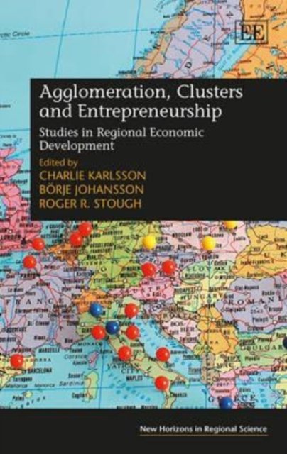 Agglomeration, Clusters and Entrepreneurship – Studies in Regional Economic Dev…