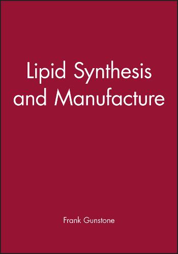 Lipid Synthesis and Manufacture Gunstone Hardback Wiley–Blackwell 9781850759317