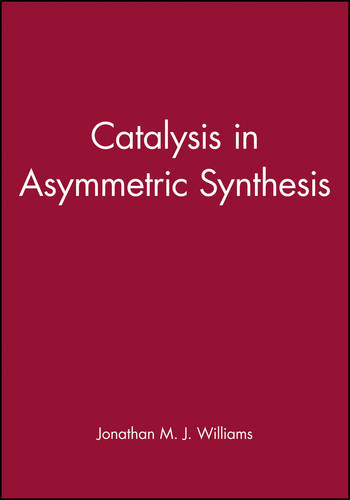 Catalysis in Asymmetric Synthesis Williams Hardback Wiley–Blackwell