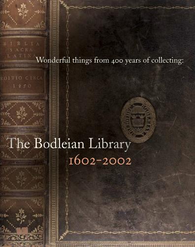 Wonderful Things from 400 Years of Collecting – The Bodleian Library 1602–2002