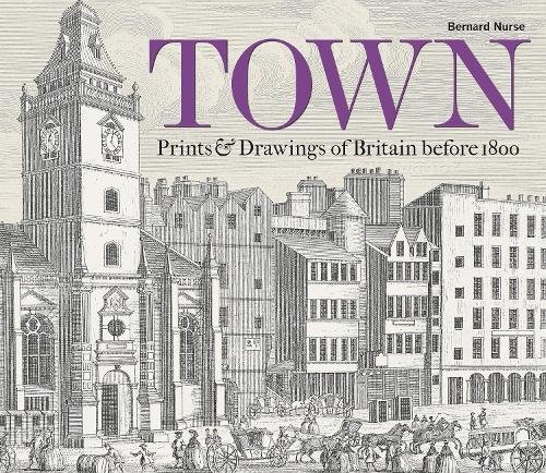 Town – Prints and Drawings of Britain Before 1800 Nurse Hardback 9781851245178