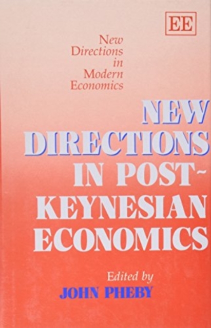 New Directions in Post–Keynesian Economics Pheby Hardback Edward Elgar
