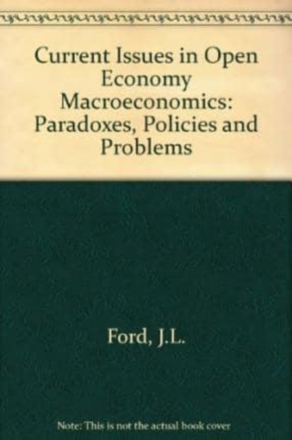 Current Issues in Open Economy Macroeconomics – Paradoxes, Policies and Problem…