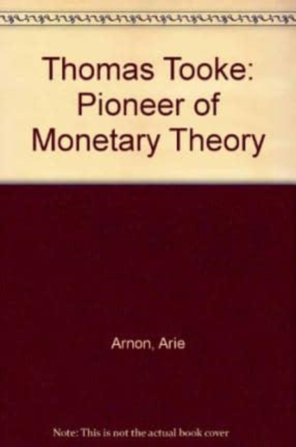 Thomas Tooke – Pioneer of Monetary Theory Arnon Hardback Edward Elgar