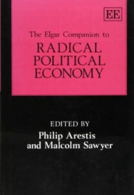 The Elgar Companion to Radical Political Economy Arestis Sawyer Hardback