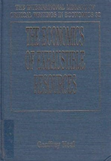 The Economics of Exhaustible Resources Heal Hardback Edward Elgar 9781852785802