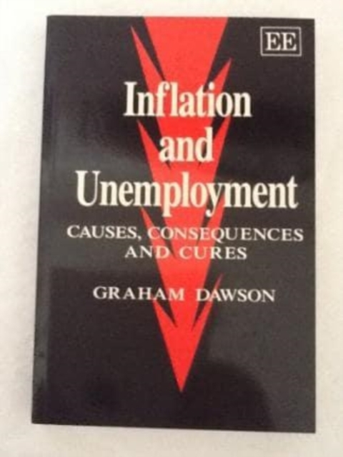 INFLATION AND UNEMPLOYMENT – Causes, Consequences and Cures Dawson Paperback