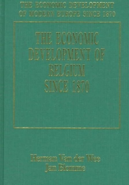 The Economic Development Of Belgium Since 1870 Van Der Wee Blomme Hardback