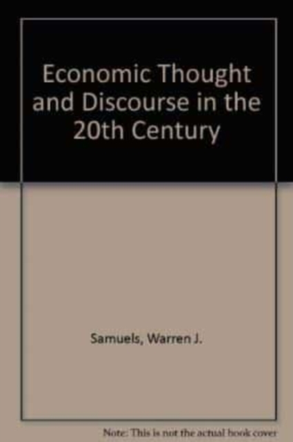 Economic Thought And Discourse In The 20th Century Samuels Biddle Hardback