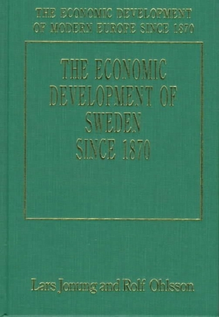 The Economic Development of Sweden since 1870 Jonung Ohlsson Hardback