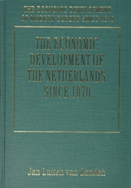 The Economic Development Of The Netherlands Since 1870 Van Zanden Hardback