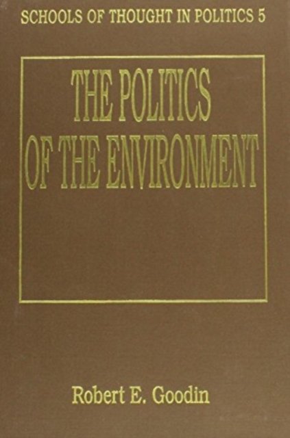 The Politics of the Environment Goodin Hardback Edward Elgar 9781852788728