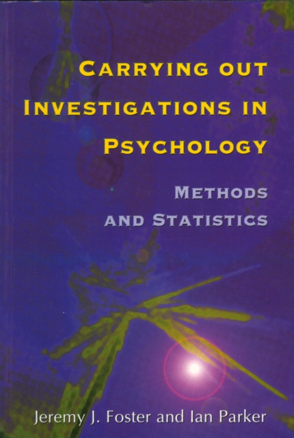 Carrying out Investigations in Psychology – Methods and Statistics Foster