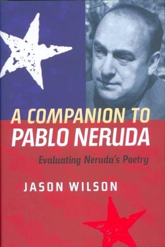 A Companion to Pablo Neruda – Evaluating Neruda`s Poetry Wilson Hardback