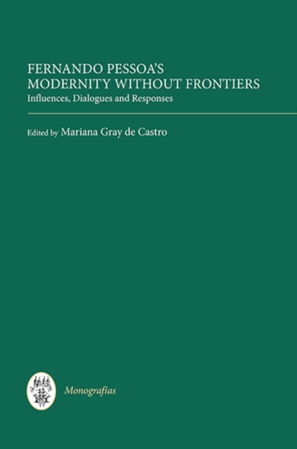 Fernando Pessoa`s Modernity without Frontiers – Influences, Dialogues, Response…