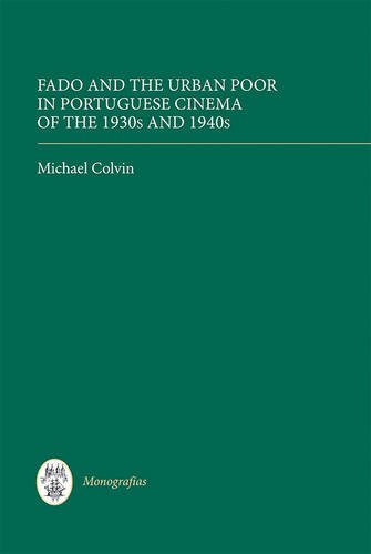 Fado and the Urban Poor in Portuguese Cinema of the 1930s and 1940s Colvin