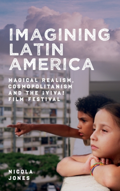 Imagining Latin America – Magical Realism, Cosmopolitanism and the ¡Viva! Film …