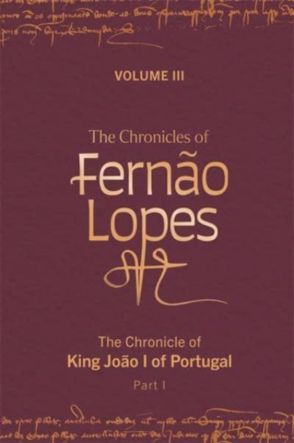 The Chronicles of Fernão Lopes – Volume 3. The Chronicle of King João I of Port…