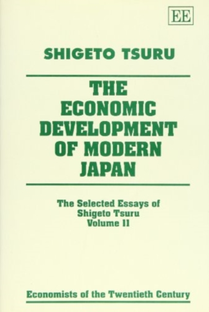 The Economic Development of Modern Japan – The Selected Essays of Shigeto Tsuru…