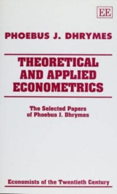 THEORETICAL AND APPLIED ECONOMETRICS – The Selected Papers of Phoebus J. Dhryme…