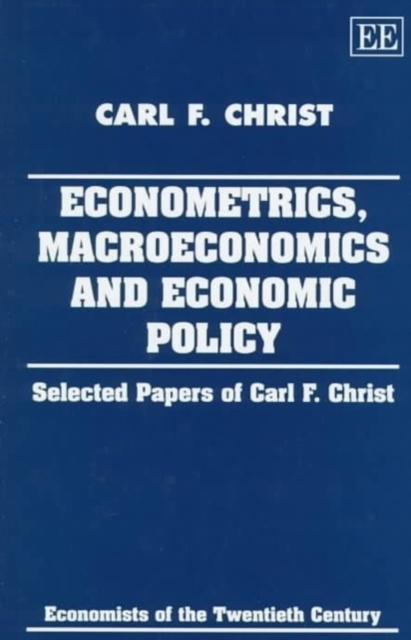 ECONOMETRICS, MACROECONOMICS AND ECONOMIC POLICY – Selected Papers of Carl F. C…