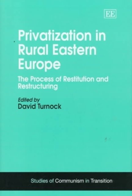 Privatization in Rural Eastern Europe – The Process of Restitution and Restruct…