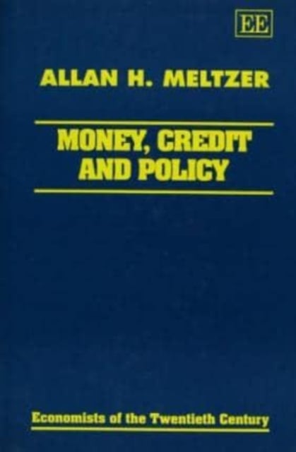 Money, Credit and Policy Meltzer Hardback Edward Elgar 9781858982083