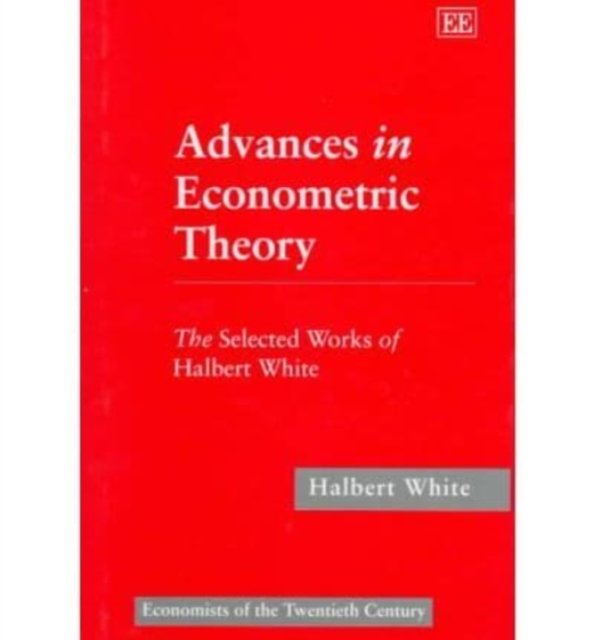 Advances in Econometric Theory – The Selected Works of Halbert White White