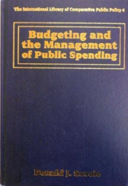 Budgeting and the Management of Public Spending Savoie Hardback Edward Elgar