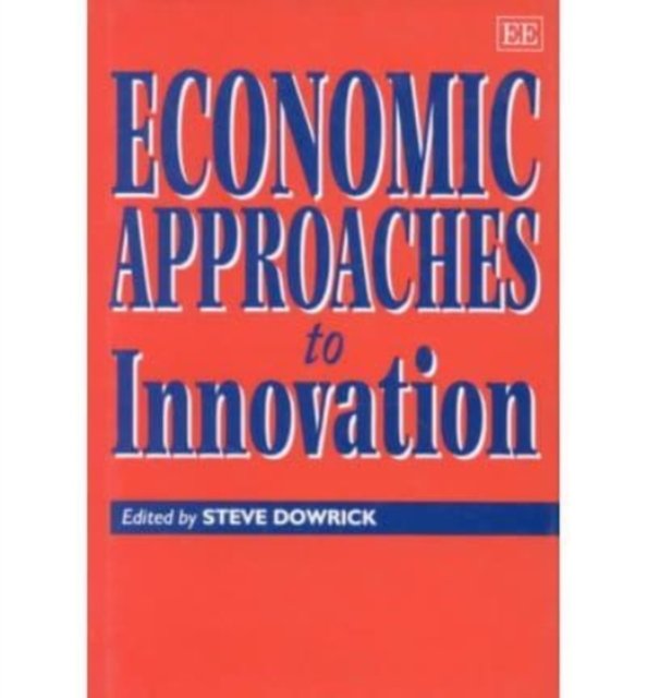 Economic Approaches to Innovation Dowrick Hardback Edward Elgar 9781858982489