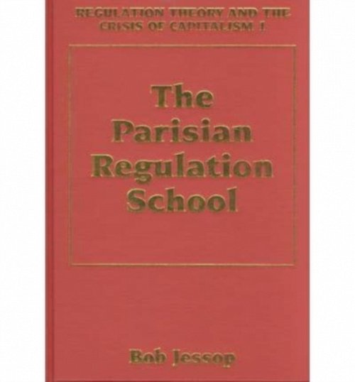 Regulation Theory and the Crisis of Capitalism Jessop Hardback Edward Elgar