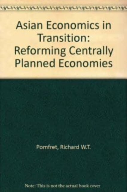 Asian Economies in Transition – Reforming Centrally Planned Economies Pomfret