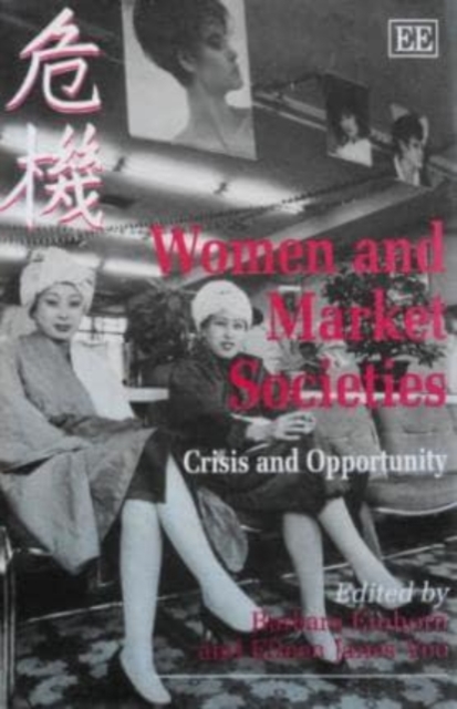WOMEN AND MARKET SOCIETIES – Crisis and Opportunity Einhorn Yeo Hardback