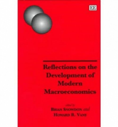 Reflections on the Development of Modern Macroeconomics Snowdon Vane Hardback