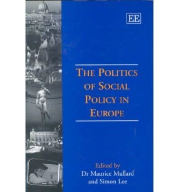 The Politics of Social Policy in Europe Mullard Lee Hardback Edward Elgar