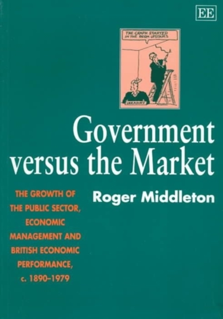 GOVERNMENT VERSUS the MARKET – The Growth of the Public Sector, Economic Manage…