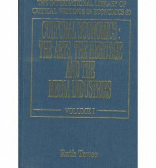 Cultural Economics – The Arts, the Heritage and the Media Industries Towse