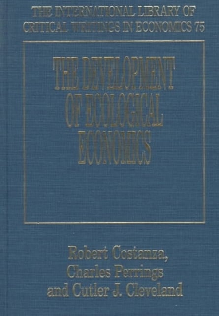 The Development of Ecological Economics Costanza Perrings Cleveland Hardback