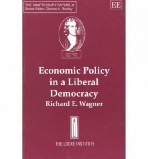 Economic Policy in a Liberal Democracy Wagner Paperback Edward Elgar