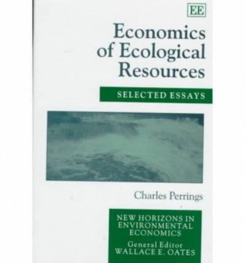 Economics of Ecological Resources – Selected Essays Perrings Hardback