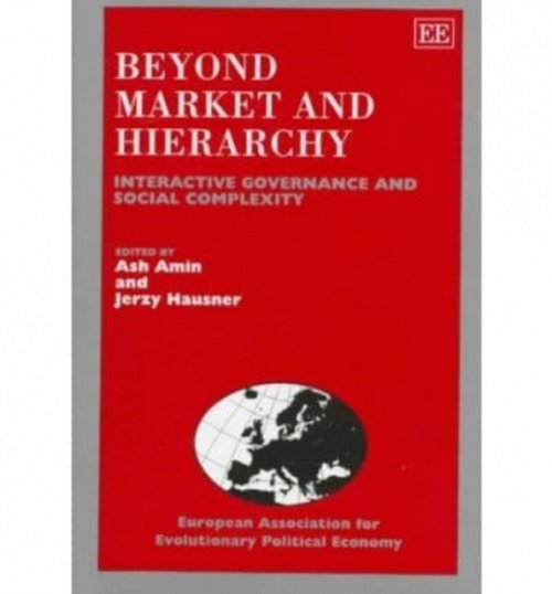 Beyond Market and Hierarchy – Interactive Governance and Social Complexity Amin